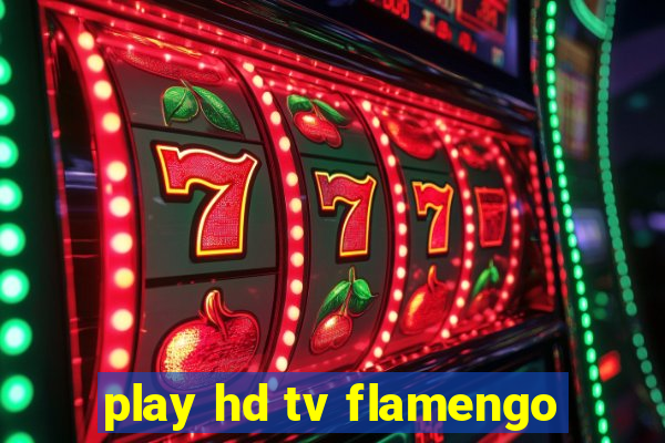 play hd tv flamengo