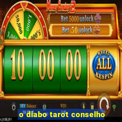 o diabo tarot conselho