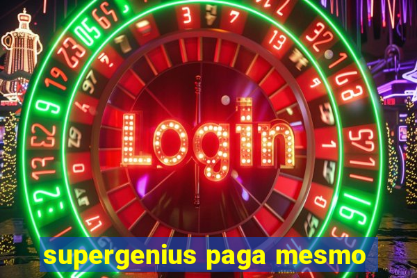 supergenius paga mesmo