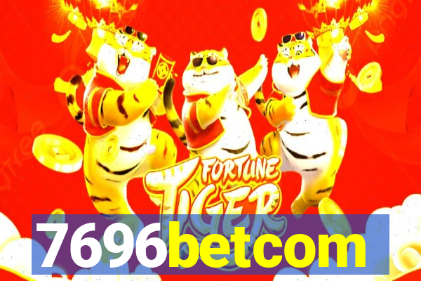 7696betcom