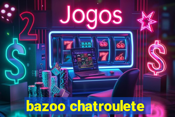 bazoo chatroulete