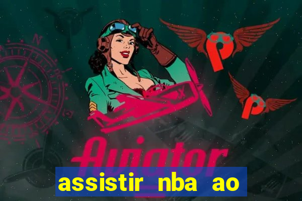 assistir nba ao vivo multicanais