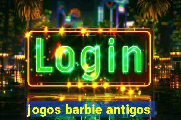 jogos barbie antigos