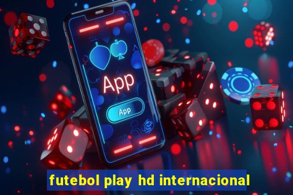 futebol play hd internacional