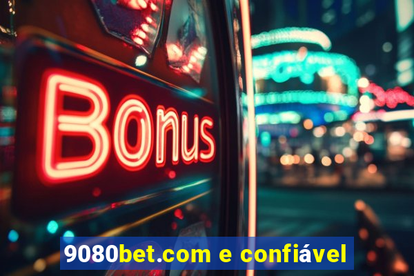 9080bet.com e confiável