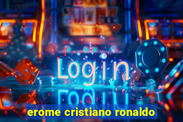 erome cristiano ronaldo