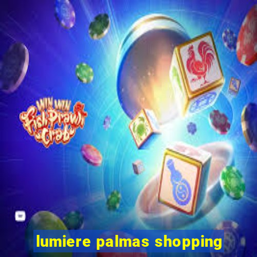 lumiere palmas shopping