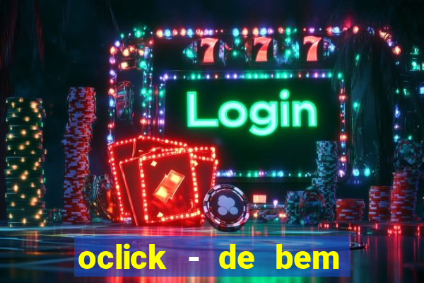 oclick - de bem com a vida resultado do jogo do bicho