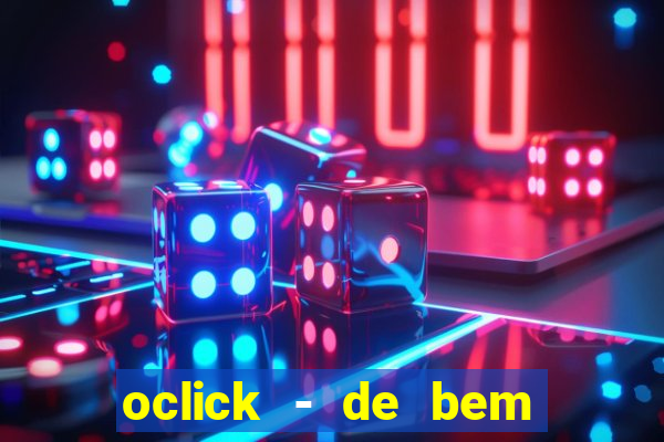 oclick - de bem com a vida resultado do jogo do bicho