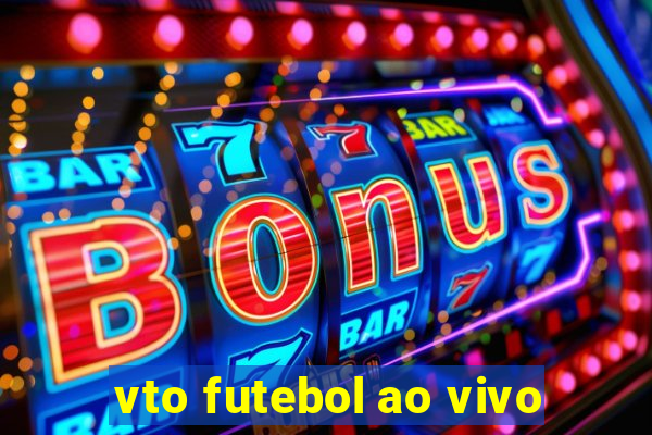 vto futebol ao vivo