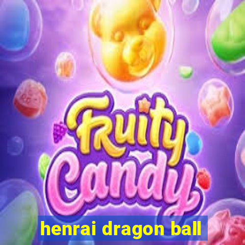 henrai dragon ball