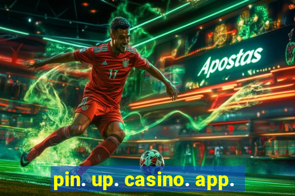 pin. up. casino. app.