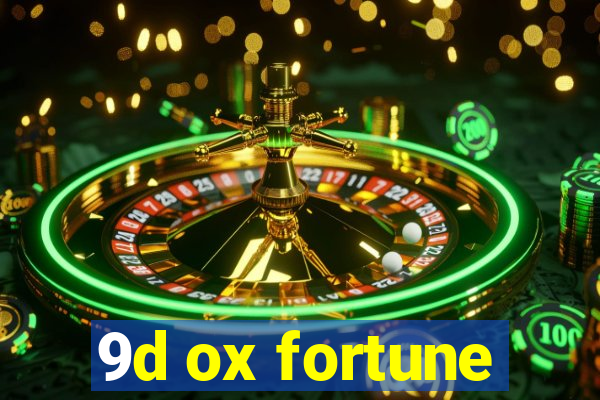 9d ox fortune