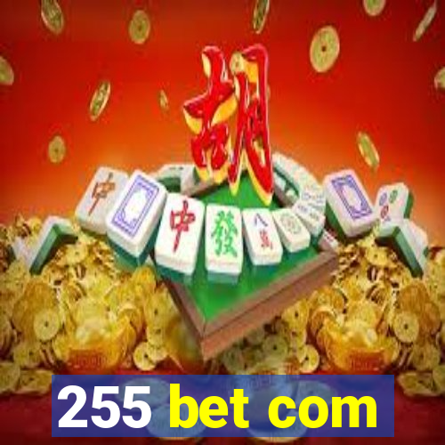 255 bet com