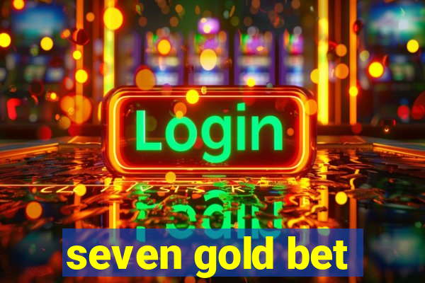 seven gold bet