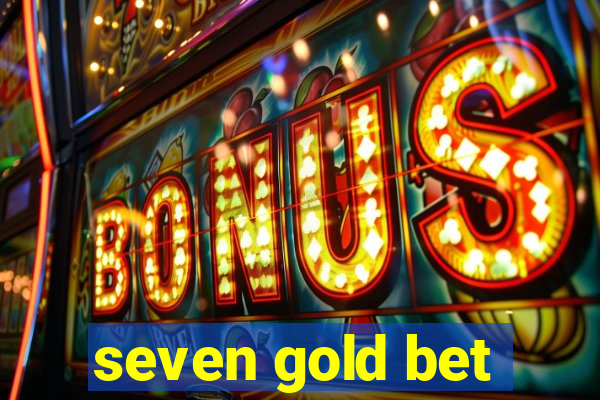 seven gold bet