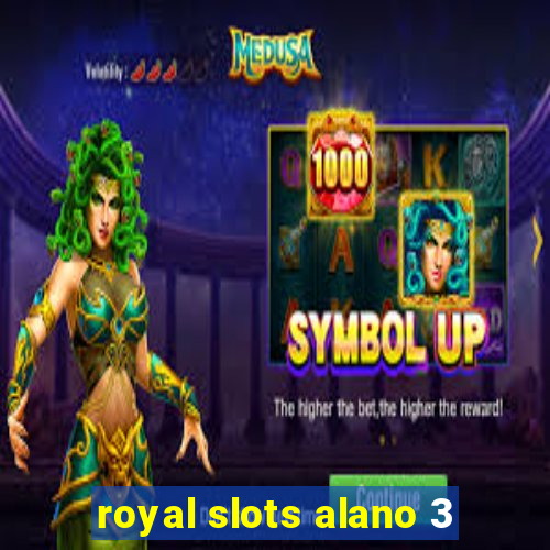 royal slots alano 3