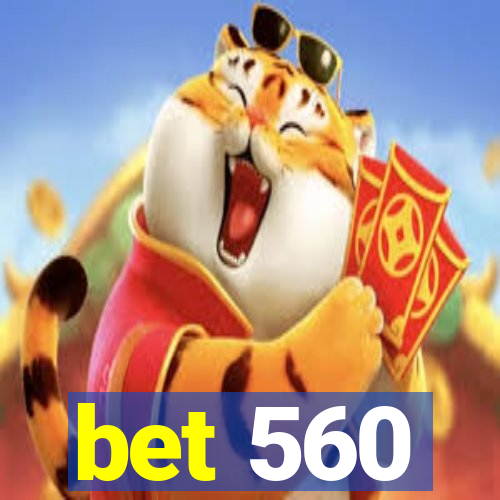 bet 560