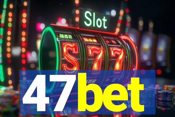 47bet