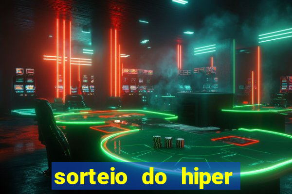 sorteio do hiper cap de hoje ao vivo