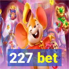 227 bet