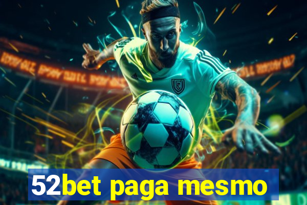 52bet paga mesmo