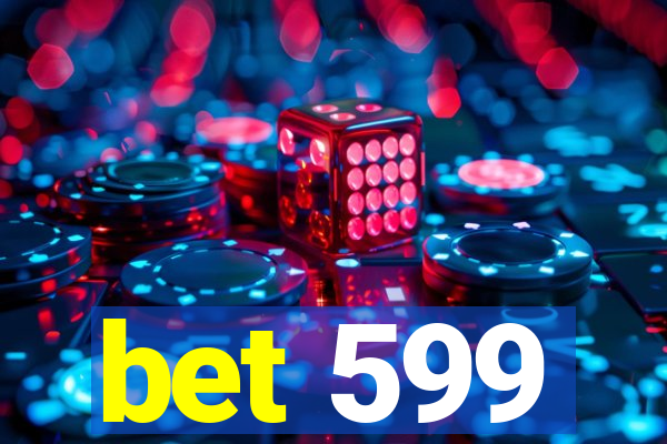 bet 599