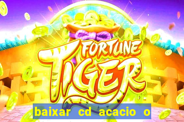 baixar cd acacio o ferinha da bahia vol 1