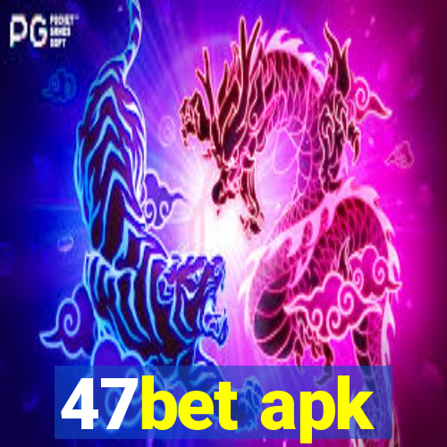 47bet apk