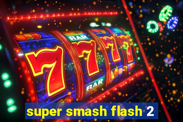 super smash flash 2