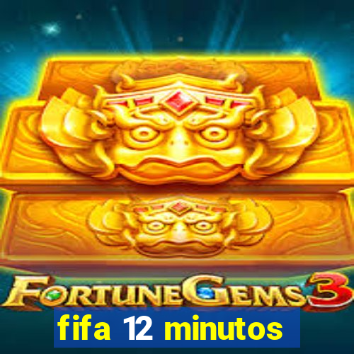 fifa 12 minutos