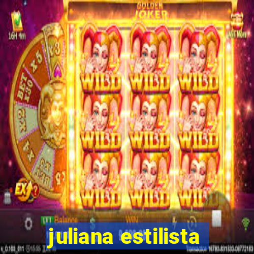 juliana estilista