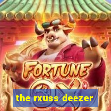 the rxuss deezer