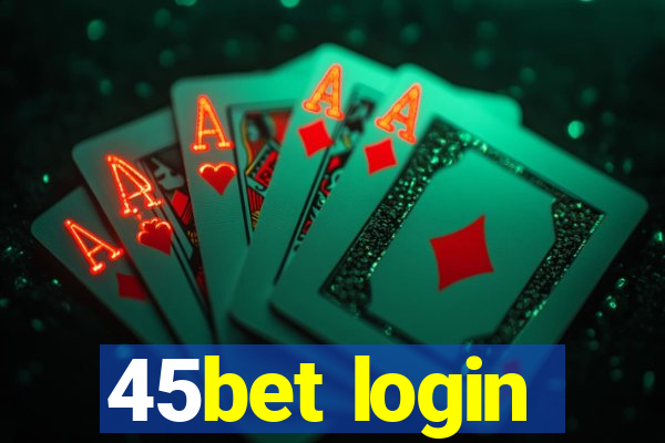 45bet login