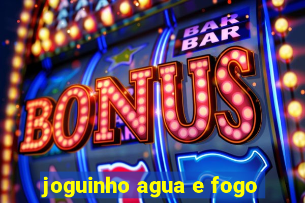 joguinho agua e fogo