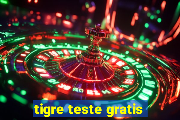 tigre teste gratis