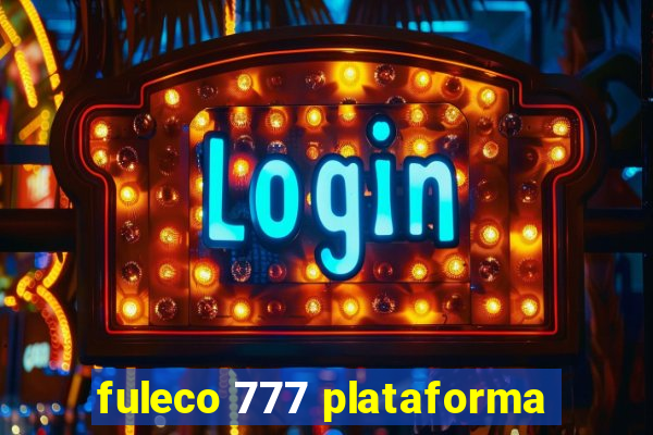 fuleco 777 plataforma