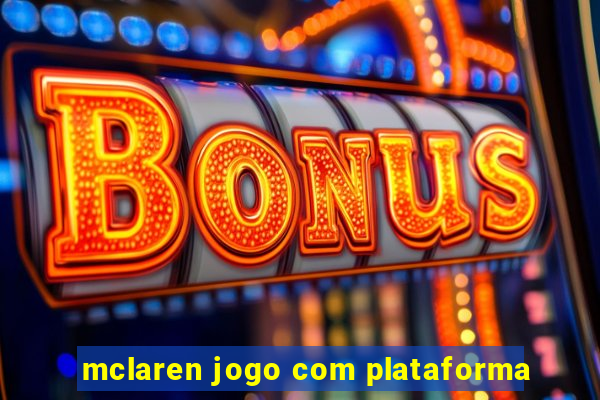 mclaren jogo com plataforma