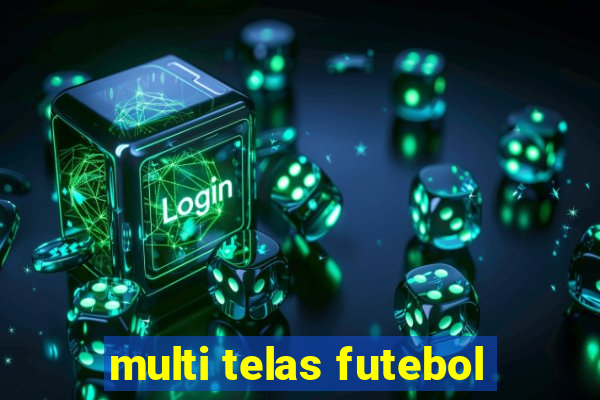 multi telas futebol