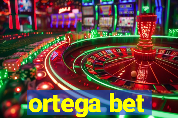 ortega bet