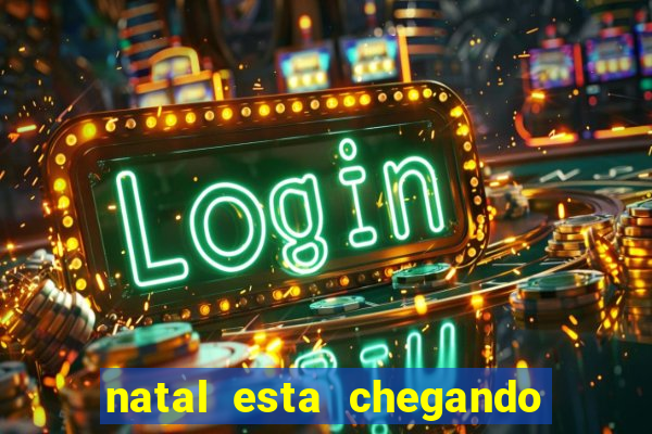 natal esta chegando plim plim