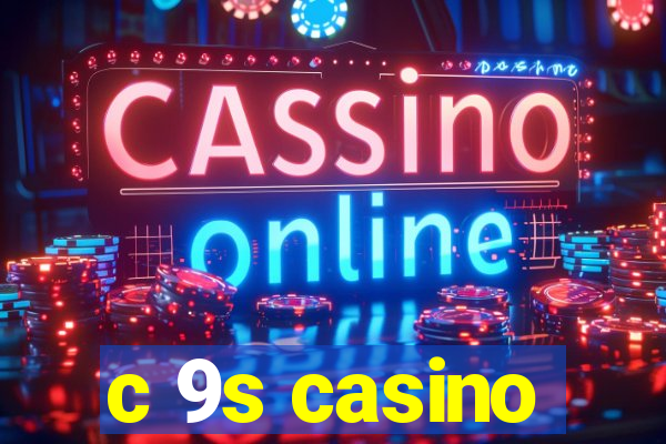 c 9s casino