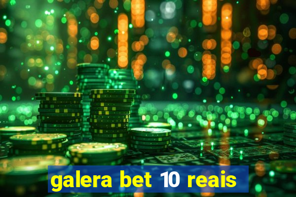 galera bet 10 reais