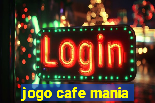 jogo cafe mania