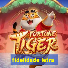 fidelidade letra