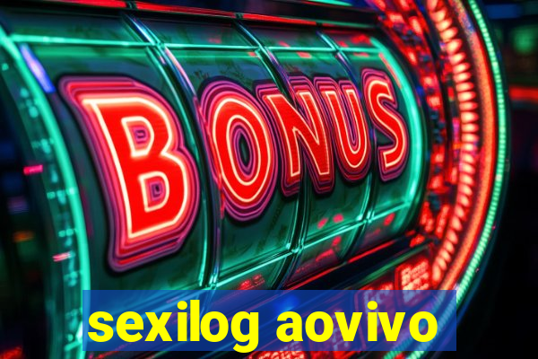 sexilog aovivo