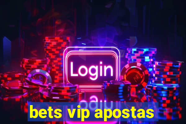 bets vip apostas