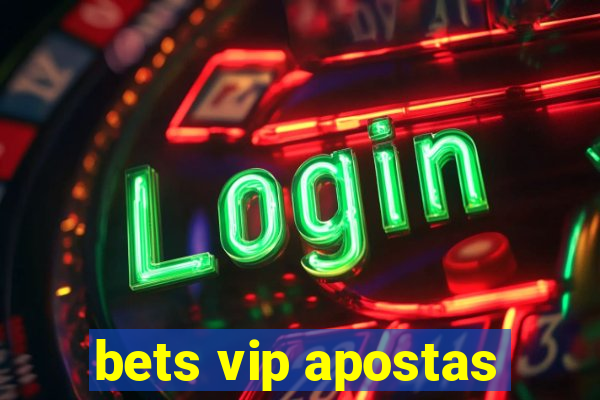 bets vip apostas