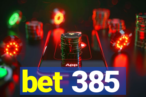 bet 385