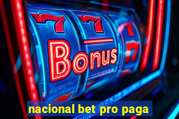 nacional bet pro paga